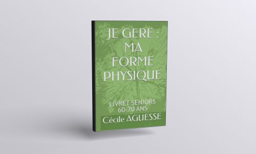 SENIORS JE GERE MA FORME PHYSIQUE Cecile Aguesse