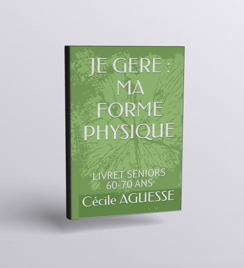 SENIORS JE GERE MA FORME PHYSIQUE Cecile Aguesse
